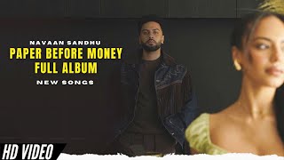 Navaan Sandhu New Album - Paper Before Money | Navaan Sandhu New Song | New Punjabi Songs 2024