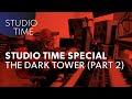 Studio Time Special: The Dark Tower (The Wooden Guard)