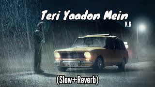 Teri Yaadon Mein (Slow Reverb Version) ft. KK - Soulful Remix| Emraan Hashmi, Nisha Kothari |Tseries