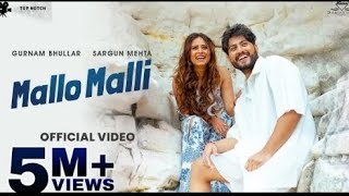 Mallo Malli (Official Video) Gurnam Bhullar - Sargun Mehta - Movie- Nigah Marda Ayi Ve.mp4