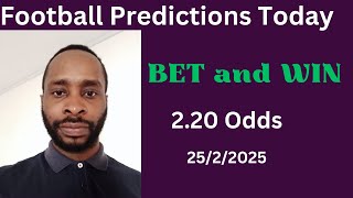 Football Predictions Today 25/2/2025 |  Football Betting Strategies | Daily Football Tips