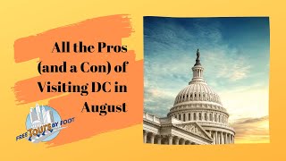 All the Pros (+ 2 Cons) on Visiting DC in August