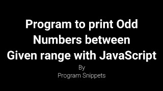Program to print odd numbers between given range with JavaScript