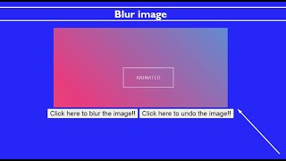 Blur a Image with button in HTML,CSS AND JAVASCRIPT!!!