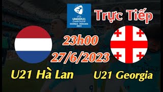 Soi kèo trực tiếp U21 Hà Lan vs U21 Georgia - 23h00 Ngày 27/6/2023 - UEFA U21 CHAMPIONSHIP 2023
