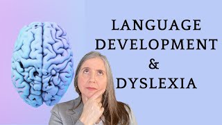 Are Language Development and Dyslexia Connected?