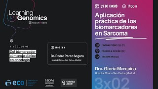 Learning Genomics 3x02: Aplicación práctica de los biomarcadores en Sarcoma