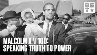 Malcolm X at 100: Speaking Truth to Power