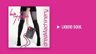 DreaMachinery - Liquid soul ft. Nomik (Official Audio Release) | Album: Love Systemic