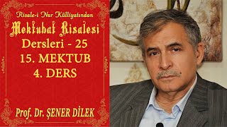 Prof. Dr. Şener Dilek - Mektubat Mütalâası 25 - 15. Mektup - 4. Ders