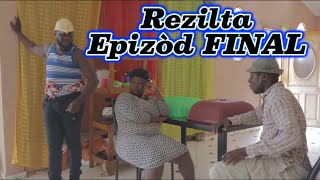 Rezilta Episode FINAL •Dema-Ton Tine-Mia-Lala-Tibouksen-Stella-Deblozay-Steeve-Kedji-Sisi-Paga