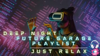 🎧Deep Night Work Music Mix Future Garage Playlist by Just Relax
