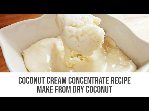 Make Your Own Coconut Cream Concentrate | Recipe Make Your Own Coconut Cream Concentrate | Recipe