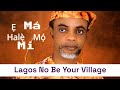 Ẹ MÁ HALẸ̀ MỌ́ MI!