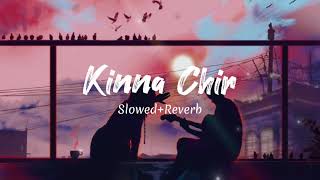 Kinna chir (Slowed+Reverb) Song | The PropehC | Night 2 am