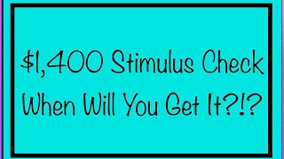 When Will You Get The $1,400 Stimulus Check? Third Stimulus Check