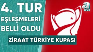 Ziraat Türkiye Kupası'nda 4. Tur Eşleşmeleri Belli Oldu! / A Spor
