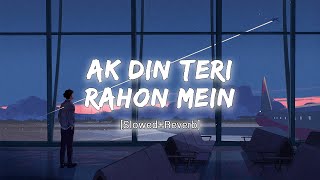 Aik Din Teri Rahon Mein [Slowed+Reverb] - Javed Ali