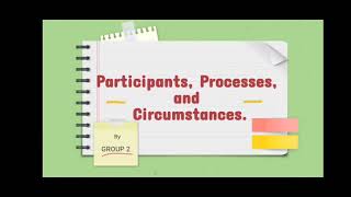 Group 2nd || Participants, Processes, and Circumstances