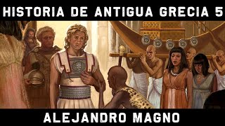 ANTIGUA GRECIA 5: Alejandro Magno - La conquista de Persia (Documental Historia Biografía resumen)