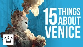 15 Things You Didn't Know About Venice