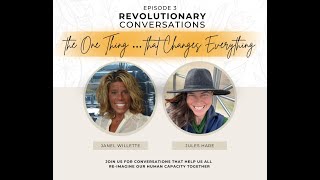 Revolutionary Conversations - Ep 3 ‘The One Thing… that Changes Everything’