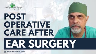 Post Operative Care After Ear Surgery By Dr. Rajesh Bhardwaj | सर्जरी के बाद कान की देखभाल (Hindi)