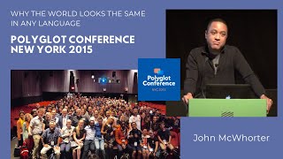 John McWhorter - Why the World Looks the Same in Any Language