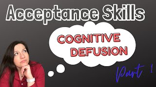 ACT Skills For Unhelpful Thoughts - Cognitive Defusion