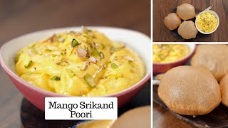Mango Shrikhand with Puri | Amrakhand | आम का श्रीखंड और पूरी | Chef Kunal Kapur Dessert Recipe