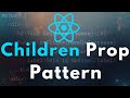 Children Prop Pattern in ReactJS  3/5