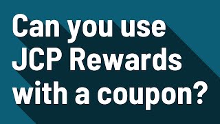 Can you use JCP Rewards with a coupon?