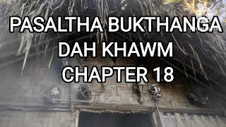 PASALTHA BUKTHANGA DAH KHAWM CHAPTER 18 (Mizo Story Audio)