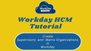 Workday HCM Tutorial for beginners | Supervisory \u0026 Matrix Organizations | Workday Trainings