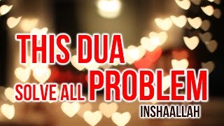 Listen Daily to Solve all your Life Problems ᴴᴰ - Solve all problem using this dua Insha Allah