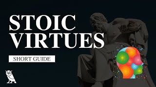 The Four Stoic Virtues: An Introduction To A Fulfilling Life