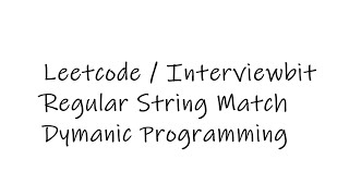 Regular Expression Match | Dynamic Programming | Leetcode | InterviewBit