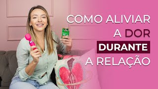 Como aliviar a dor durante a relação