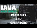 Java Made Simple - Beginner Tutorial - Part 3 - Variables and Operators