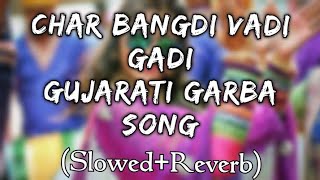 Kinjal Dave II Char Bangdi Vadi Gadi Song(Slowed+Reverb) II Gujarati Garba Dance