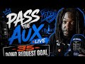 PASS THE AUX LIVE | 35 DONO REQUESTS GOAL