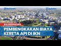 MTI Singgung Pembengkakan Biaya Proyek Kerata Api IKN Nusantara