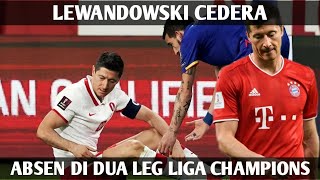 Gawat!! Lewandowski Cedera, Absen Bela Bayern vs PSG di Dua Leg Liga Champions