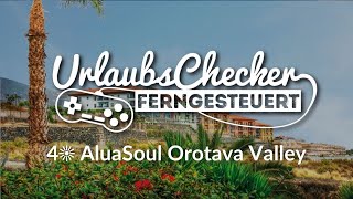 4☀ AluaSoul Orotava Valley | Teneriffa | UrlaubsChecker ferngesteuert