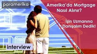 Mortgage Nasıl Alınır, Detayları Nedir? Uzmanına Sorduk!