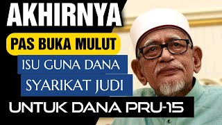 PAS BUKA MULUT ISU GUNA DANA SYARIKAT JUDI UNTUK DANA PRU-15! TONTON SEBELUM KENA PADAM