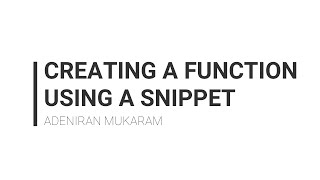CREATING A FUNCTION USING SQL SNIPPET