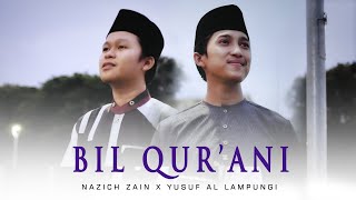 BIL QUR'ANI SAAMDHI (DUKTU WALALAN ATAKHOLLA) By Nazich Zain ft. Yusuf Al Lampungi