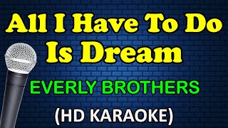 ALL I HAVE TO DO IS DREAM - Everly Brothers (HD Karaoke)