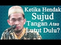 Tangan atau Lutut Dahulu Ketika Hendak Sujud? - Ustadz Adi Hidayat, Lc, MA